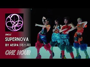 Supernova By aespa (에스파) | One Hour