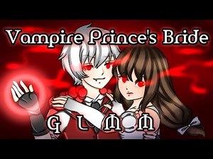 "The Vampire Prince's Bride" GLMM / Gacha Life Mini Movie