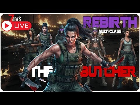 Multi-Class: Unlocking the BUTCHER within! | 7 Days to Die Rebirth Mod