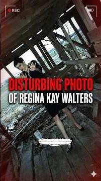 The Horrifyjng Case of Regina Kay Walters