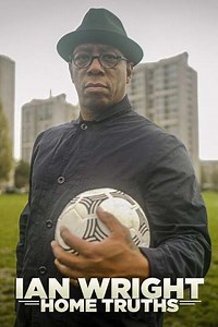 Ian Wright: Home Truths - Movie