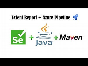 Integrate Extent report to Azure Pipeline build (Selenium + Java + Maven)