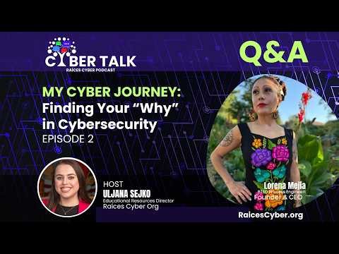 CyberTalk Ep. 2 Q&A | Finding Your “Why” in Cybersecurity with Lorena Mejía