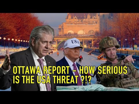 OTTAWA REPORT - HOW SERIOUS IS THE USA THREAT ?!?