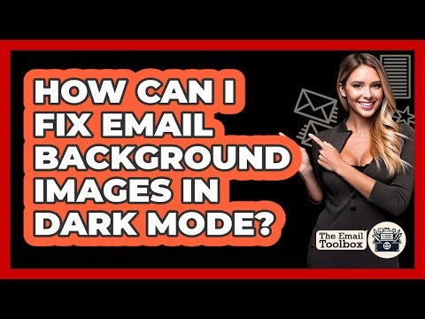 How Can I Fix Email Background Images In Dark Mode? - TheEmailToolbox.com