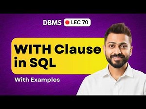 Lec-70: WITH Clause in SQL | SQL CTE (Common Table Expression) | DBMS
