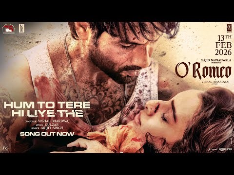 O'Romeo: Hum To Tere Hi Liye The | Shahid Kapoor, Triptii Dimri | Vishal Bhardwaj | Gulzar | Arijit