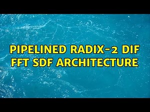 Pipelined Radix-2 DIF FFT SDF Architecture