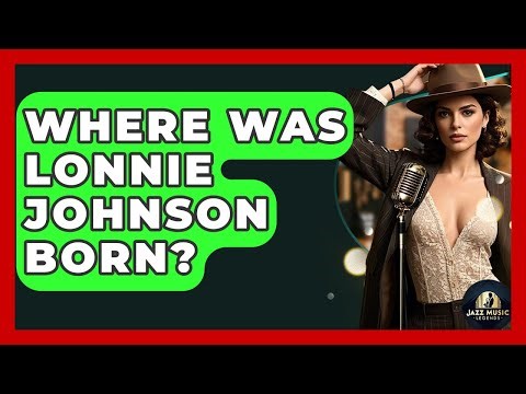 Where Was Lonnie Johnson Born? - Jazz Music Legends