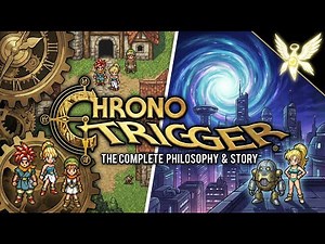 The Complete Philosophy and Story of Chrono Trigger | Gaming Lore To Sleep To