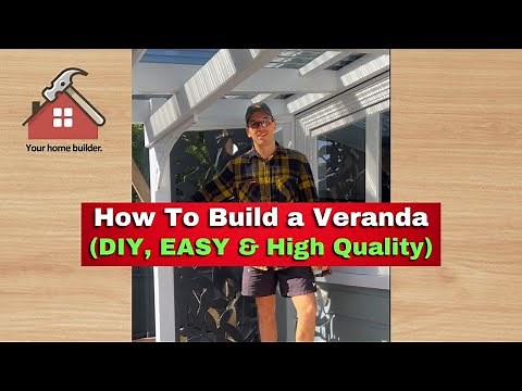 How To Build a Veranda | Your Home Builder