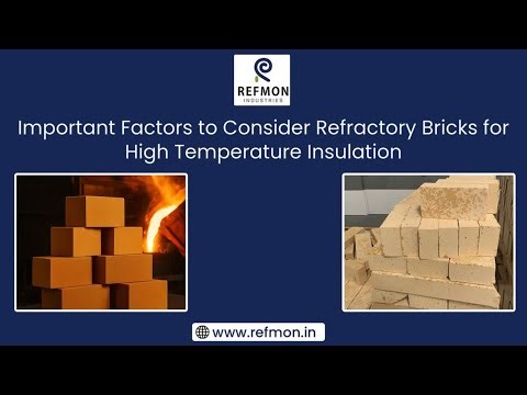 Important Factors to Consider Refractory Bricks for High Temperature Insulation | Refmon Industries