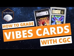 How to Grade VIBES Cards with CGC — Complete Beginner-Friendly Guide