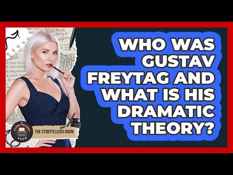 Who Was Gustav Freytag And What Is His Dramatic Theory? - The Storytellers Room