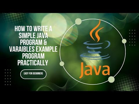 JAVA HOW TO WRITE A PROGRAM IN JAVA AND VARIABLES ExPLANATION