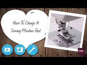 How to Change a Sewing Machine Foot | Hobbycraft