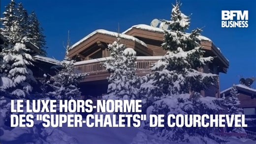 Le luxe hors-norme des "super-chalets" de Courchevel