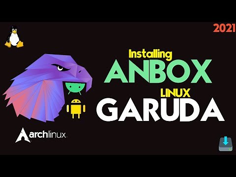 How to Install Anbox on Garuda Linux OS | Garuda [ Arch Linux ] Android in Box | Anbox on Linux 2021