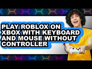 How to Play Roblox on Xbox with Keyboard and Mouse Without Controller 2025 - Full Guide