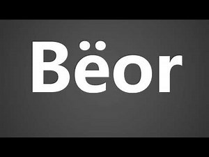 How To Pronounce Beor