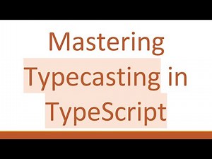 Mastering Typecasting in TypeScript