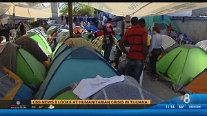 CBS News 8 looks at the humanitarian crisis in Tijuana