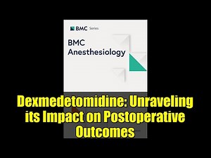 Dexmedetomidine: Unraveling its Impact on Postoperative Outcomes