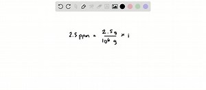 Express ppm and ppb on weight/weight, weight/volume, and volume/volume bases. | Numerade