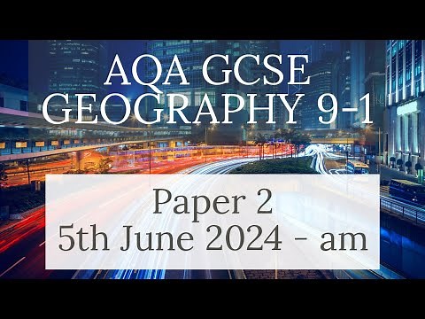 AQA GCSE 9-1 GEOGRAPHY PAPER 2 2024 - Human Geography