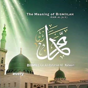 The Meaning of Bismillah – Explained by Imam Ali (A.S.)