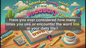 2500 Must Know CEFR B1 Vocabulary - The Many Uses of Line in English: From Queues to Idioms