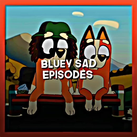 Emotional Damage: Exploring the Saddest Moments in Bluey Episodes