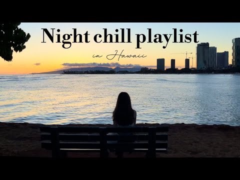 【playlist】秋の夜にハワイのサンセットを思い出して聴くプレイリスト/Night chill playlist in Hawaii