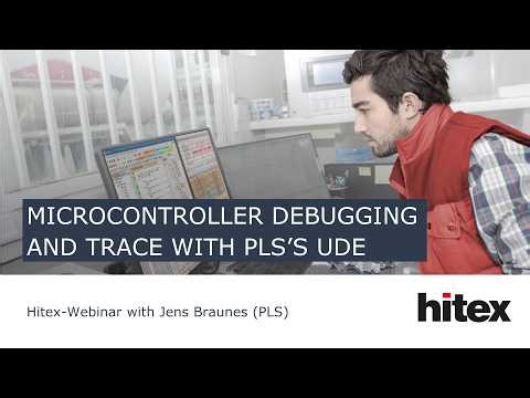 Hitex-Webinar with PLS: Microcontroller Debugging and Trace with UDE