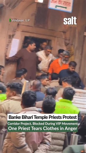 Salt By Lutyens on Instagram: "At Vrindavan’s famed Banke Bihari Temple, priests opposing the proposed corridor development clashed with security during a VIP movement on January 26, 2026, after they were prevented from meeting visiting leaders. Tensions escalated inside the temple precincts with heated exchanges between temple servitors and police, prompting one priest to tear his kurta in protest to express deep frustration over the project and restricted access. The dispute reflects ongoing r