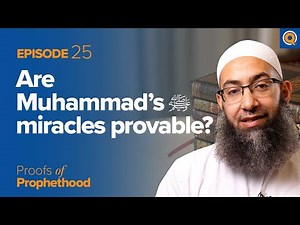 Ep. 25: Are Muhammad’s ﷺ Miracles Provable? | Sh. Mohammad Elshinawy