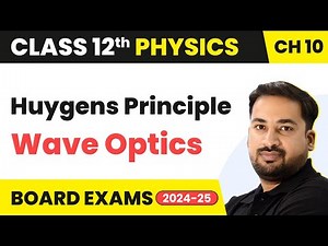 Huygens Principle - Wave Optics | Class 12 Physics Ch 10 | CBSE/JEE/NEET