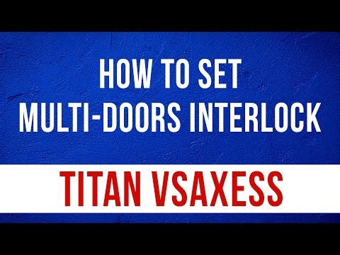 How to Set Multi-Doors Interlock in Titan VSAXESS Access Control Software