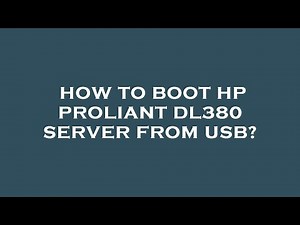 How to boot hp proliant dl380 server from usb?
