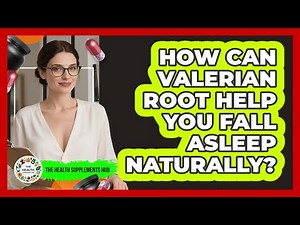 How Can Valerian Root Help You Fall Asleep Naturally? - The Health Supplement Hub