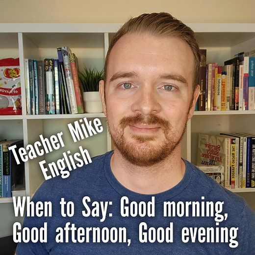 95K views · 13K reactions | When you say: Good morning, Good afternoon, Good evening | Teacher Mike English | Facebook