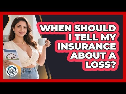 When Should I Tell My Insurance About A Loss?