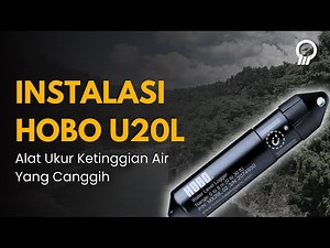 Installation and How to Use the HOBO U20L Water Level Data Logger - Taharica