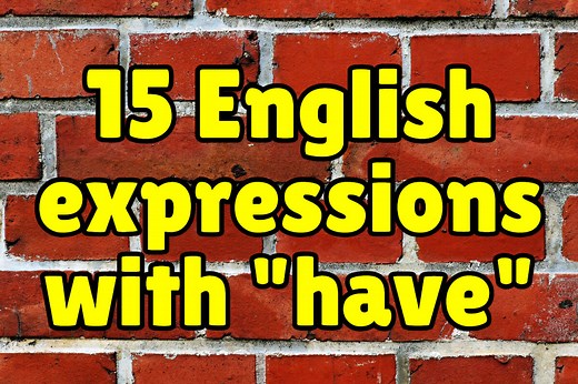 15 English Expressions with "Have"