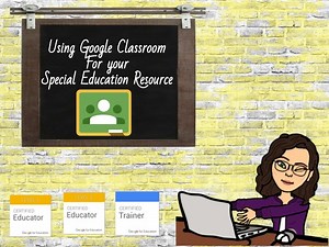 Using Google Classroom for your Middle / High School Special Education Resource