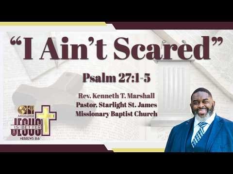 I Ain't Scared | Psalm 27:1-5 | Full Sermon | Rev. Kenneth T. Marshall