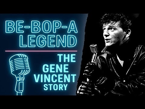 BE-BOP-A-LEGEND - THE GENE VINCENT STORY
