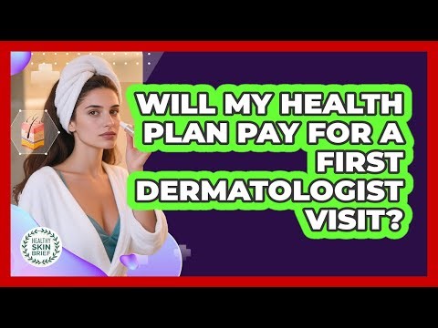 Will My Health Plan Pay for a First Dermatologist Visit?