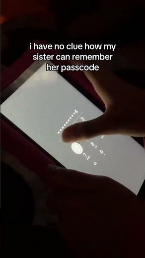 i have no clue how my sister can remember her passcode