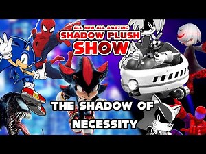 All New All Amazing Shadow Plush Show: #4 The Shadow of Necessity